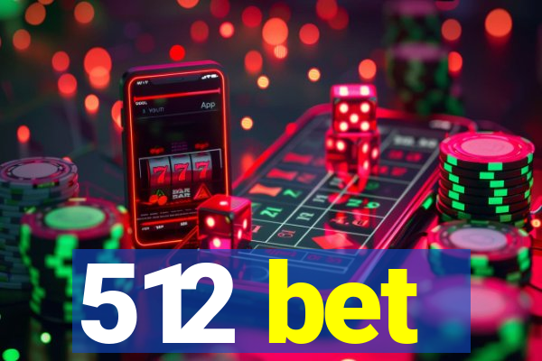 512 bet